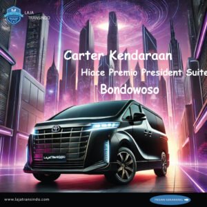 Carter Kendaraan Hiace Premio President Suites Bondowoso