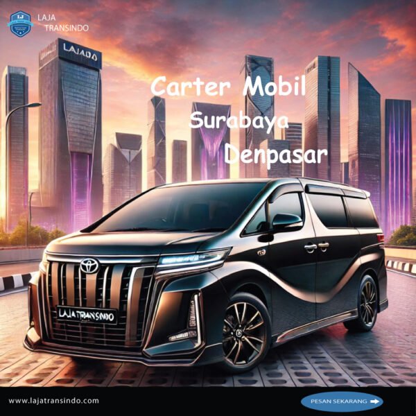 Carter Mobil Surabaya Denpasar