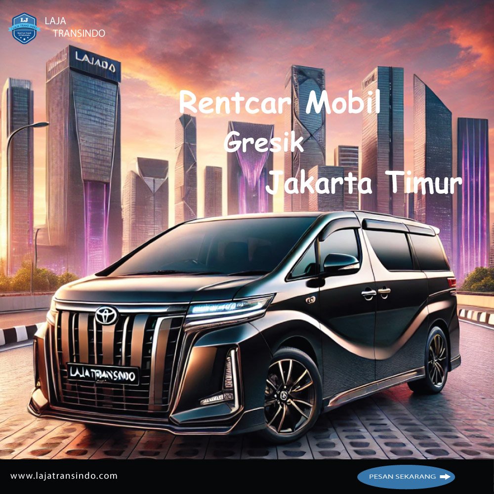 Rentcar Mobil Gresik Jakarta Timur