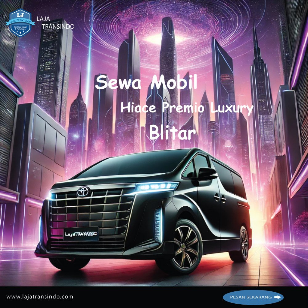 Sewa Mobil Hiace Premio Luxury Blitar